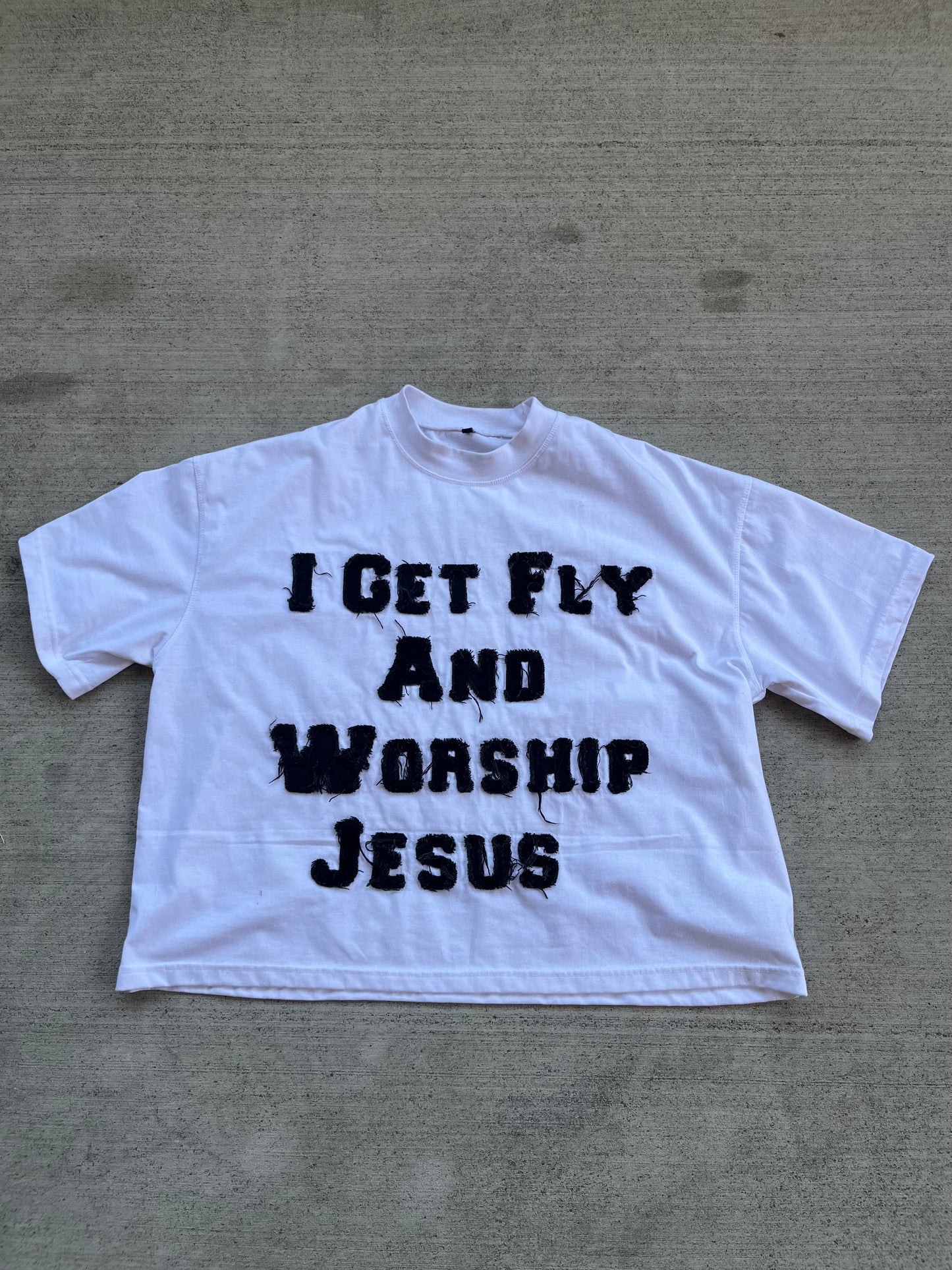 I GET FLY AND WORSHIP JESUS TEE (White)